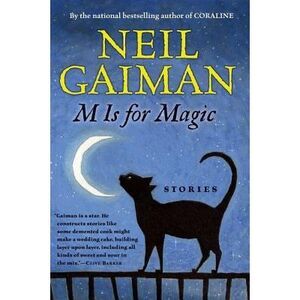 M Is for Magic -- Neil Gaiman